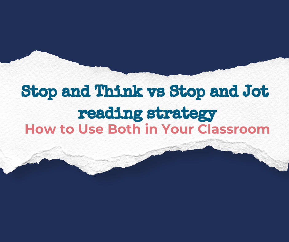 Stop and Think vs Stop and Jot: How to Use Both in Your Classroom